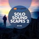 Solo Soundscapes 2