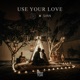 Use Your Love Single