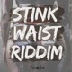 Stink Waist Riddim EP