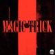 MAGIC TRICK Single