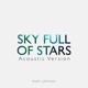 A Sky Full of Stars Acoustic Version Single