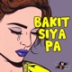 Bakit Siya Pa feat Batang Kosa Crown Single