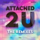 Attached 2 U feat Viiq feat Viiq EP The Remixes