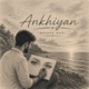 Ankhiyan Single