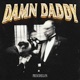 Damn Daddy Single