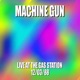 Machine Gun Live at the Gas Station 12 3 88