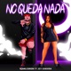 NO QUEDA NADA feat JEY CHAVIRA Single