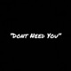 Don t Need You feat BK Vaughn Single