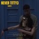 Never Titty 3 Single