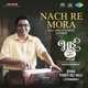 Nach Re Mora From Bhaai Vyakti Kee Valli Uttarardh Single