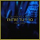 Entre Tú y Yo feat Haze Single
