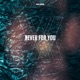Never for You Single