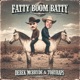 Fatty Boom Batty Single