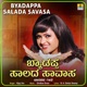 Byadappa Salada Savasa Single
