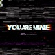 You Are Mine feat Kayliana Single