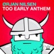Too Early Anthem Radio Edit Single