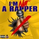 IM NOT a RAPPER feat Moni Tre ChoBeezy Single