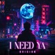 I Need Ya Extended Version Single
