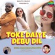 Toke Daiye Debu Dil Single