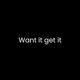 Want It Get It Single