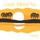 Lonely Without You Single