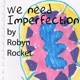 We Need Imperfection