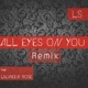 All Eyes on You feat Laureen Rose Remix Single