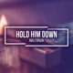 Hold Him Down Single
