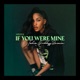 If You Were Mine Talia Goddess Remix Single