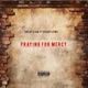 Praying For Mercy feat Reeky Lynz Single