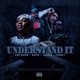 Understand It feat Rokin Tajie D Single