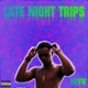 Late Night Trips EP