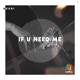 If U Need Me Single
