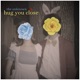 hug you close Single