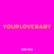 Your Love Baby Single