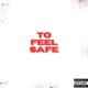 To Feel Safe Single