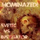 Hominazed 002 Svetec vs Instigator Single
