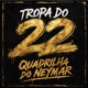 Tropa do 22 Quadrilha do Neymar Single