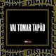 VAI TOMAR TAPÃO Single