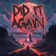 Did It Again feat Xrader Single