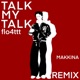 TALK MY TALK feat flo4ttt makkina FLIP Single