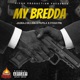 My Bredda feat Fiyah Pin Jagraj Dhillon Single