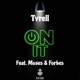On It feat Tyrell Moses Forbes Single