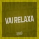 Vai Relaxa Single
