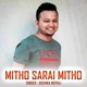 Mitho Sarai Mitho Single