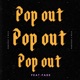 Pop Out feat Fade Single