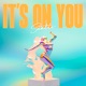 It s On You Single
