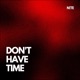 Don t Have Time Single