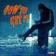 How to Get It Single