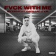 Fvck With Me Single